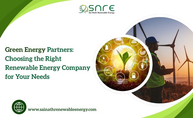 Green Energy Partners: Choosing the Right Renewable Energy Company for Your Needs