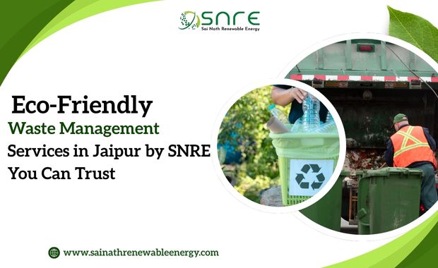 Eco-Friendly Waste Management Services in Jaipur by SNRE You Can Trust